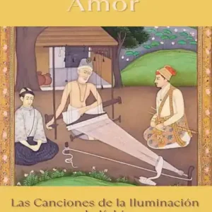 Get Yours El Camino del Amor: Las Canciones de la Iluminación de Kabir