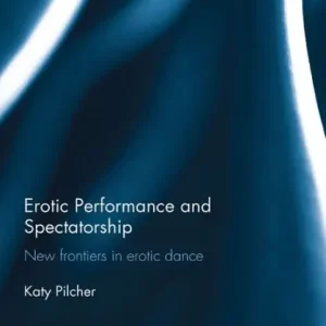 Same Day Shipping Erotic Performance and Spectatorship: New Frontiers in Erotic Dance