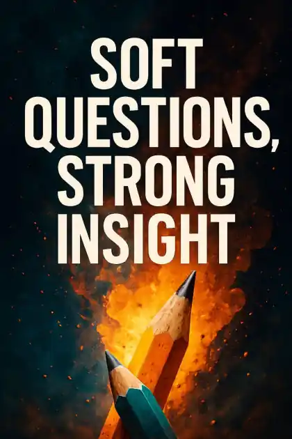 Last Chance Soft Questions, Strong Insight: A Structured Approach to Challenging Assumptions With Precision, Tact, and Zero Conflict
