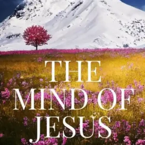 The Mind of Jesus Must Have