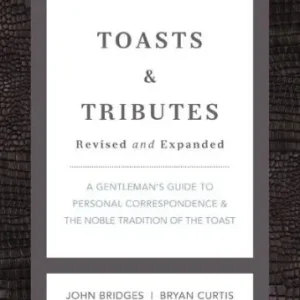 Seasonal Sale Toasts and Tributes: A Gentleman's Guide to Personal Correspondence and the Noble Tradition of the Toast