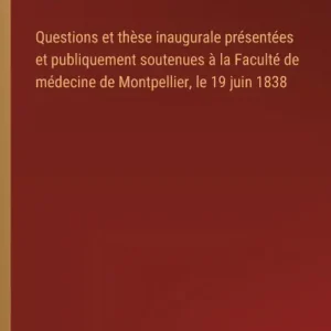 Price Drop Questions et thï¿½se inaugurale prï¿½sentï¿½es et publiquement soutenues ï¿½ la Facultï¿½ de mï¿½decine de Montpellier, le 19 juin 1838