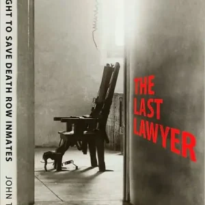 Don’t Miss Out The Last Lawyer: The Fight to Save Death Row Inmates
