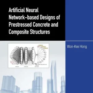 Hassle-Free Returns Artificial Neural Network-based Designs of Prestressed Concrete and Composite Structures