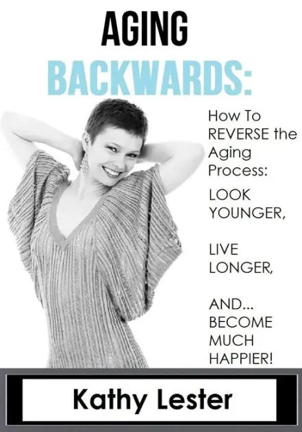 Handmade Aging Backwards: How to Reverse the Aging Process and Look Younger, Live Longer and Become Much Happier