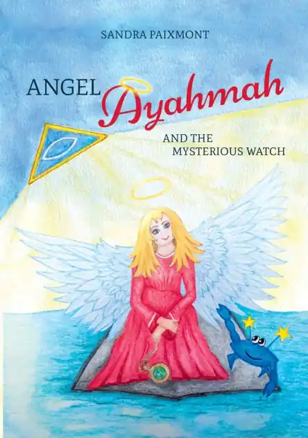 Angel Ayahmah And the Mysterious Watch: Angel Ayahmah's exciting journey to the mountain spirits, to a star dragon, and to the planet of unicorns Buy Today