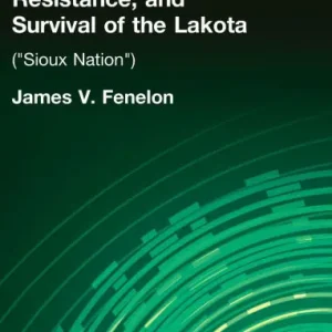 Culturicide, Resistance, and Survival of the Lakota: (Sioux Nation) Last Chance