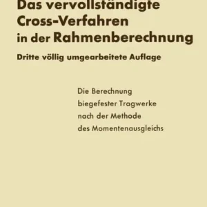 Super Sale Das vervollständigte Cross-Verfahren in der Rahmenberechnung: Die Berechnung biegefester Tragwerke nach der Methode des Momentenausgleichs