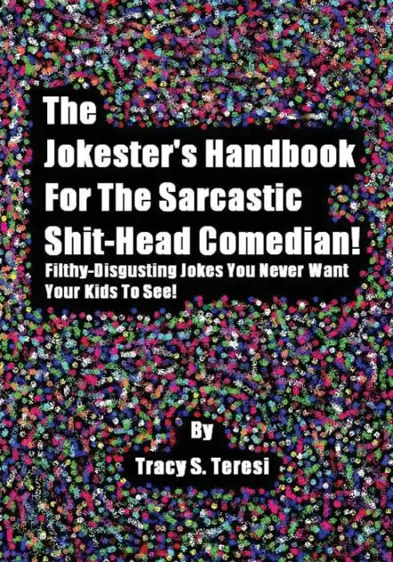 Warranty Included The Jokester's Handbook for the Sarcastic Shit-head Comedian: Filthy Disgusting Jokes You Never Want Your Kids to See