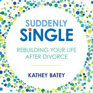Suddenly Single: Rebuilding Your Life after Divorce Direct From Manufacturer