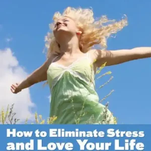 The Stress Free Life Prescription - How to Eliminate Stress and Love Your Life Popular