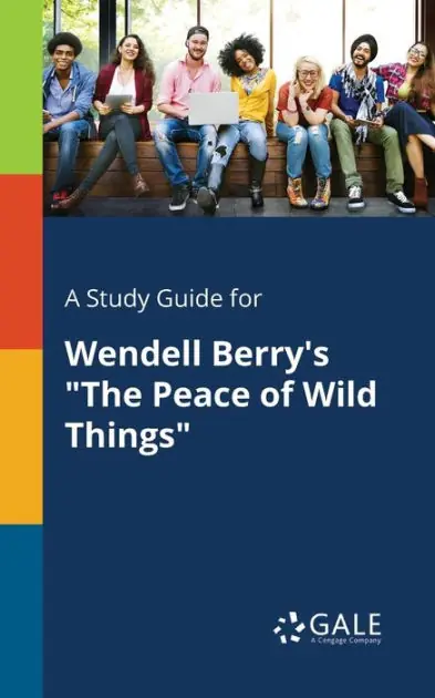 A Study Guide for Wendell Berry's "The Peace of Wild Things" Buy Online