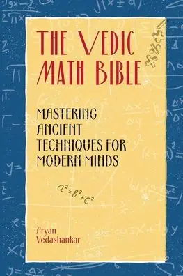 The Vedic Math Bible: Mastering Ancient Techniques for Modern Minds Luxury
