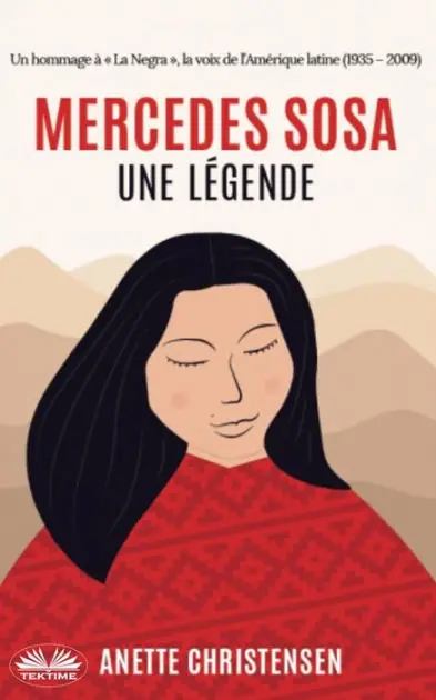 Mercedes Sosa - Une Légende: Un Hommage á La Negra, la voix de L'Amérique latine (1935 - 2009) Don’t Miss Out