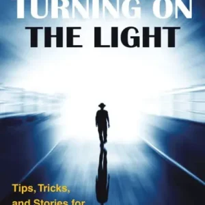 Weekend Sale Turning on the Light: Tips, Tricks, and Stories for Better Living with Low Vision