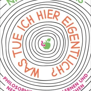 Was tue ich hier eigentlich?: Philosophisch denken lernen und nebenbei das Leben verstehen Warranty Included
