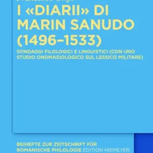 Exclusive Offer I «Diarii» di Marin Sanudo (1496-1533): Sondaggi filologici e linguistici