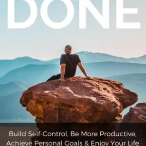 Final Sale Get Things Done: Build Self-Control, Be More Productive, Achieve Personal Goals & Enjoy Your Life