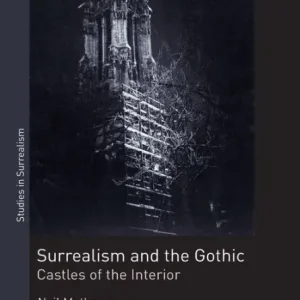 While Supplies Last Surrealism and the Gothic: Castles of the Interior