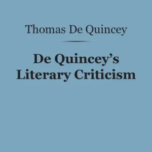 De Quincey's Literary Criticism (Barnes & Noble Digital Library) Last Chance