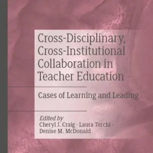 Cross-Disciplinary, Cross-Institutional Collaboration in Teacher Education: Cases of Learning and Leading Free Shipping