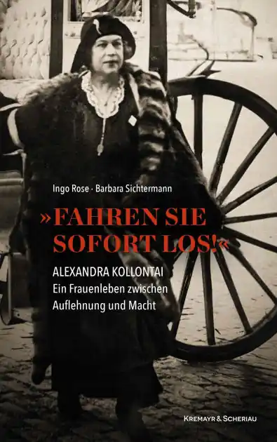 Best Price "Fahren Sie sofort los!": Alexandra Kollontai: Ein Frauenleben zwischen Auflehnung und Macht