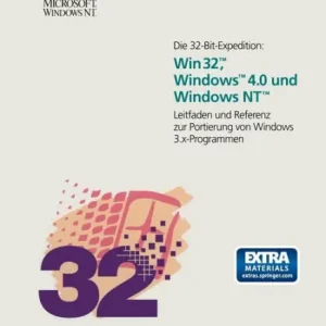 Die 32-Bit-Expedition: Win32T, WindowsT4.0 und Windows NTT: Leitfaden und Referenz zur Portierung von Windows 3.x-Programmen Exclusive Offer