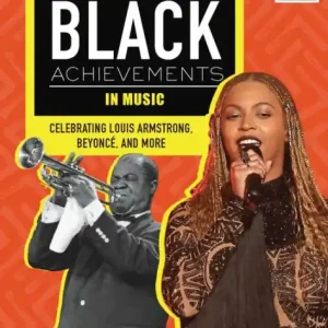 New Release Black Achievements in Music: Celebrating Louis Armstrong, Beyoncé, and More