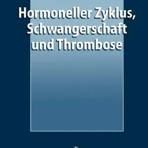 Hormoneller Zyklus, Schwangerschaft und Thrombose: Risiken und Behandlungskonzepte Trending