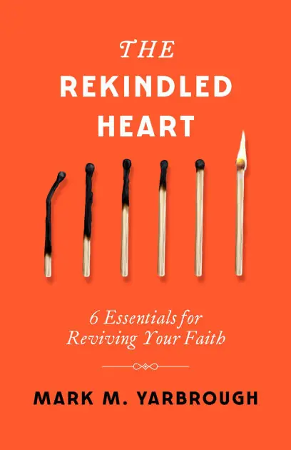 Deal The Rekindled Heart: 6 Essentials for Reviving Your Faith