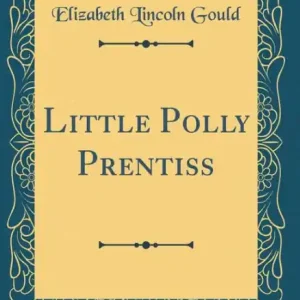 Luxury Little Polly Prentiss (Classic Reprint)