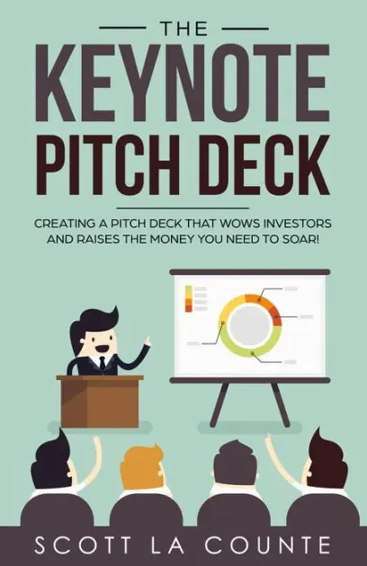 The Keynote Pitch Deck: Creating a Pitch Deck That Wows Investors and Raises the Money You Need to Soar! Price Cut