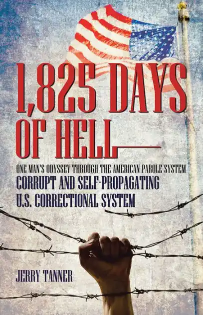 Direct From Factory 1,825 Days of Hell: One Man's Odyssey through the American Parole System: Corrupt and Self-Propagating US Correctional System
