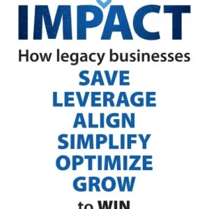 Data Impact: How legacy businesses SAVE LEVERAGE ALIGN SIMPLIFY OPTIMISE GROW to WIN Grab Now