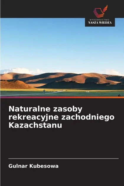 While Supplies Last Naturalne zasoby rekreacyjne zachodniego Kazachstanu