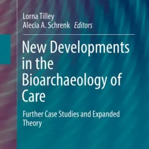New Developments in the Bioarchaeology of Care: Further Case Studies and Expanded Theory Money Back Guarantee