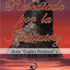 Rescatado por la Institutriz (Cuatro Destinos, #1) Special Offer