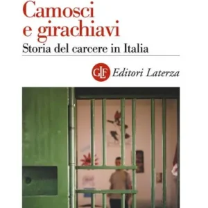 Camosci e girachiavi: Storia del carcere in Italia Top Pick