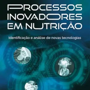 Processos inovadores em nutrição: identificação e análise de novas tecnologias Exclusive Offer