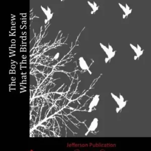 Order Now The Boy Who Knew What The Birds Said