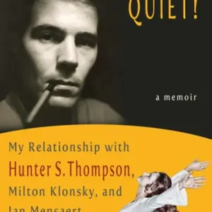 Shop Now Keep This Quiet!: My Relationship with Hunter S. Thompson, Milton Klonsky, and Jan Mensaert