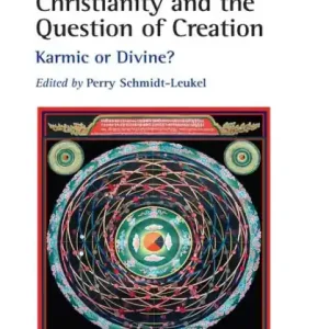 Buddhism, Christianity and the Question of Creation: Karmic or Divine? Shop Now