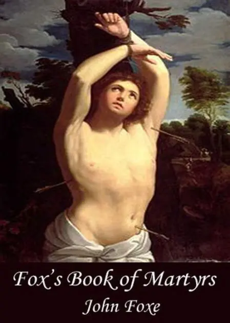Modern Fox's Book of Martyrs Or A History of the Lives, Sufferings, and Triumphant Deaths of the Primitive Protestant Martyrs: A Religion, History Classic By John Foxe! AAA+++
