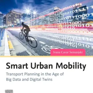 Smart Urban Mobility: Transport Planning in the Age of Big Data and Digital Twins Professional Grade