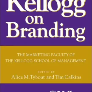 Certified Kellogg on Branding: The Marketing Faculty of The Kellogg School of Management