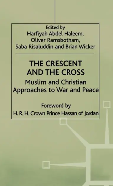Genuine The Crescent and the Cross: Muslim and Christian Approaches to War and Peace