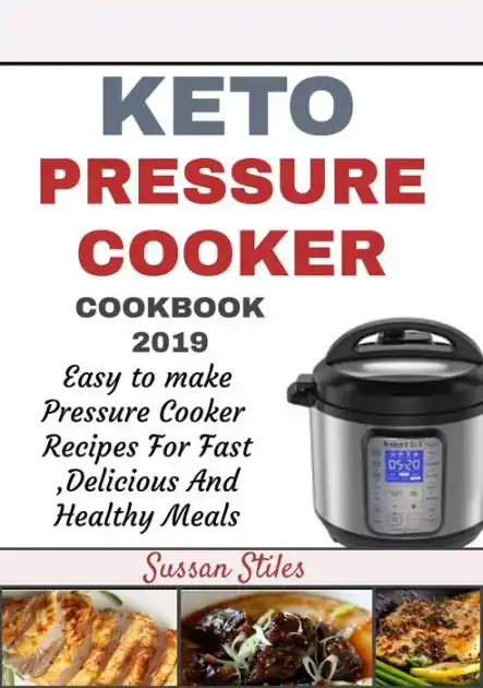 Keto Pressure Cooker Cookbook 2019: Easy to Make Pressure Cooker Recipes for Fast Delicious and Healthy Meals Fresh Stock