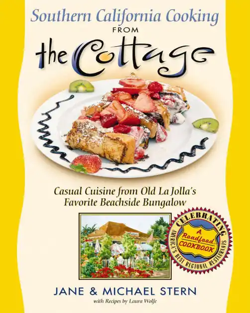Southern California Cooking from the Cottage: Casual Cuisine from Old La Jolla's Favorite Beachside Bungalow Direct From Factory