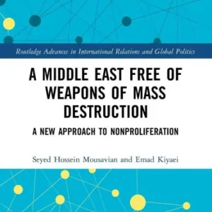 Sale A Middle East Free of Weapons of Mass Destruction: A New Approach to Nonproliferation