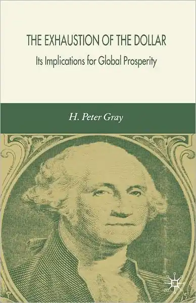 Weekend Sale The Exhaustion of the Dollar: Its Implications for Global Prosperity